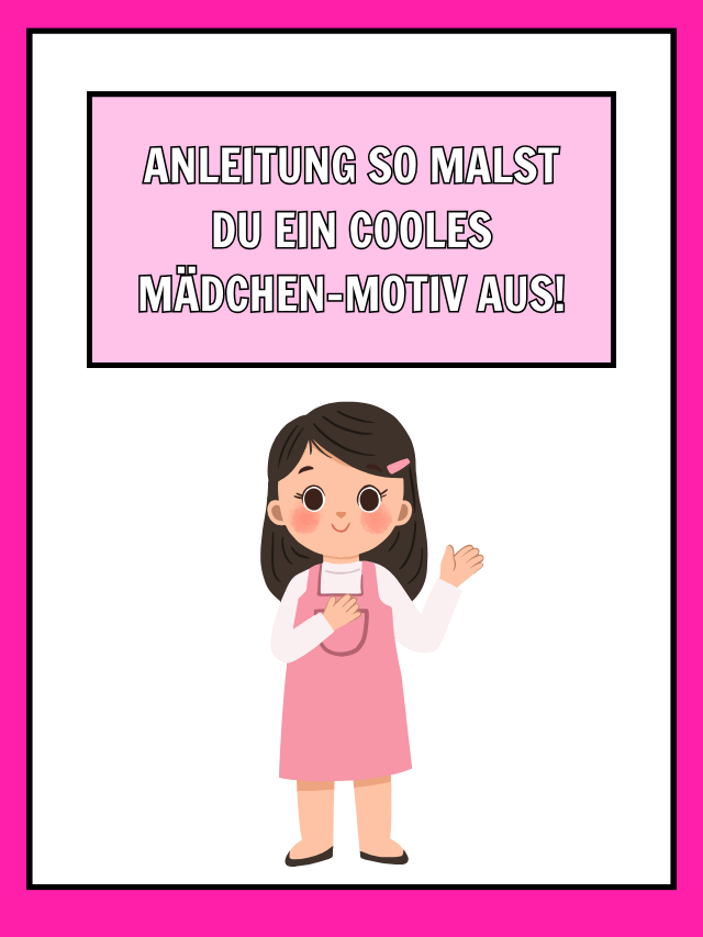 Anleitung So malst du ein cooles Mädchen-Motiv aus!